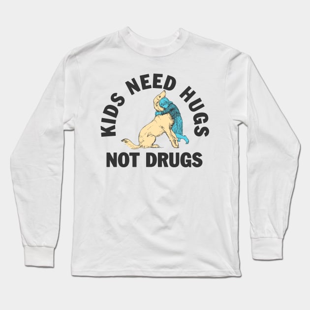 Kids need hugs not drugs Long Sleeve T-Shirt by moronicart